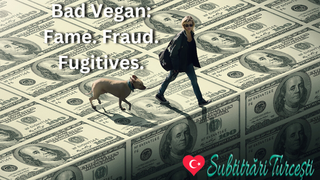 Bad Vegan: Fame. Fraud. Fugitives.